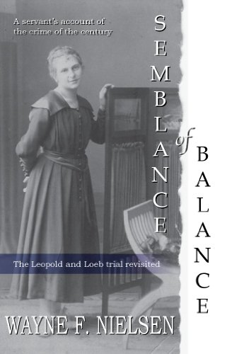 Semblance of Balance: The Leopold and Loeb Trial Revisited