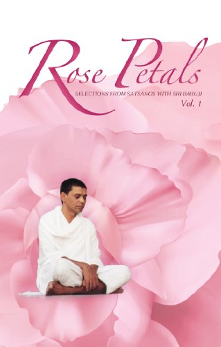Rose Petals - Vol. 1: Selections from Satsangs with Sri Babuji