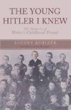 The Young Hitler I Knew: The Memoirs of Hitler's Childhood Friend