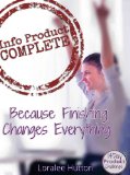 Info Product Complete: Because Finishing Changes Everything