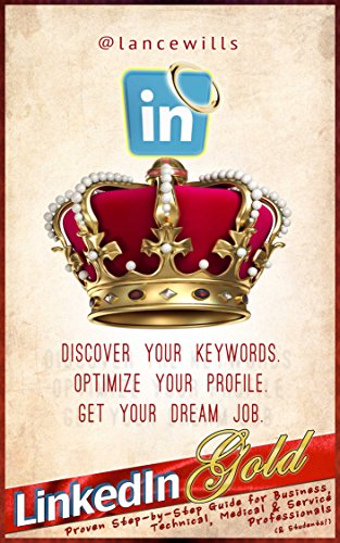 LinkedIn GOLD! Resume Writing On LinkedIn & Developing A Career Planning Blueprint (CPB) That Will Have Recruiters Pursuing You!