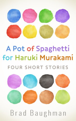 A Pot of Spaghetti for Haruki Murakami: Four Short Stories