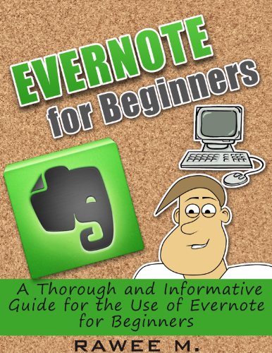 Evernote for Beginners : A Thorough and Informative Guide for the Use of Evernote for Beginners
