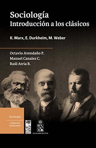 SociologÃ­a. IntroducciÃ³n a los clÃ¡sicos. K. Marx, E. Durkheim, M. Weber (Spanish Edition)