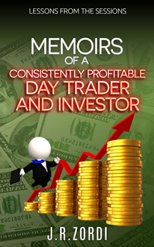 Memoirs of a Consistently Profitable Day Trader and Investor: Lessons from the sessions (Brand new investors and day traders series)
