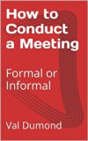 How to Conduct a Meeting: Formal or Informal