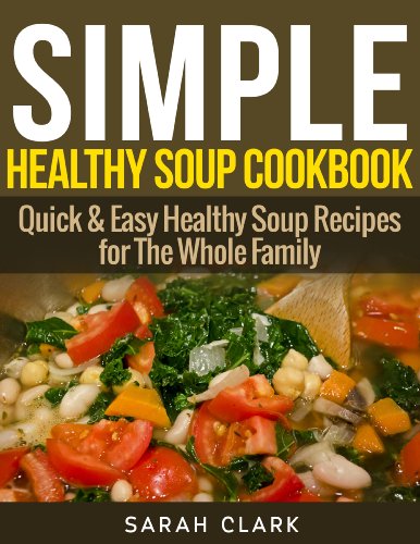 Simple Healthy Soup Recipes  Quick & Easy Healthy Soup Recipes For The Whole Family