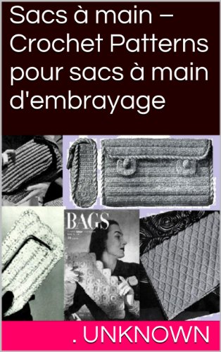 Sacs Ã  main - Crochet Patterns pour sacs Ã  main d'embrayage (French Edition)