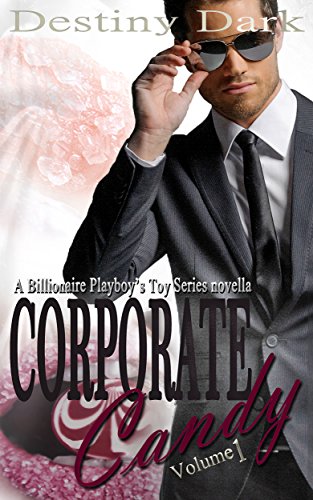 Corporate Candy (A Billionaire Playboy's Toy Book 1)