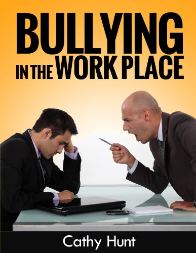 Bullying in the Workplace:: The Complete Guide to Dealing with Bullying in the Workplace, Bullying Prevention and Intervention