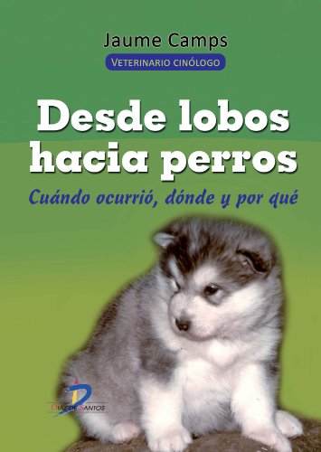 Desde lobos hacia perros (Spanish Edition)