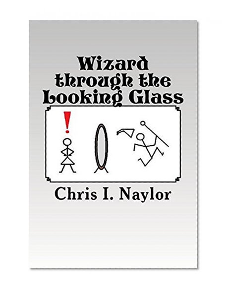 Wizard through the Looking Glass (Camelot Wizards Book 4)