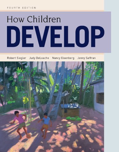 How Children Develop 4th (fourth) Edition by Siegler, Robert S., DeLoache, Judy S., Eisenberg, Nancy, Saf (2014) Hardcover