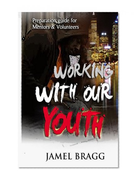 Working with our Youth: Preparation Guide for Mentors and Volunteers