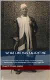 What Life Has Taught Me: The Political Career of Dr. Siaka P. Stevens and Nation Building:A Republication of the Autobiography (Republication of the autobiography of Dr. Siaka P. Stevens Book 1)