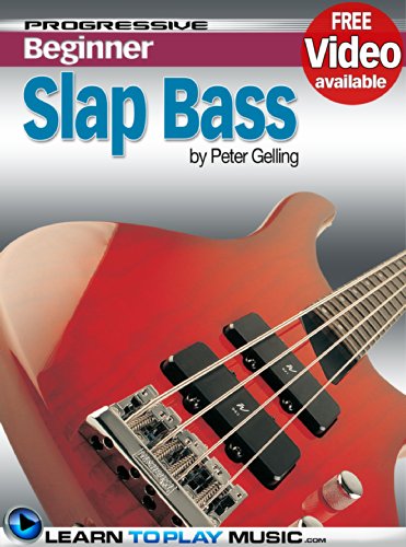 Slap Bass Guitar Lessons for Beginners: Teach Yourself How to Play Bass Guitar (Free Video Available) (Progressive Beginner)