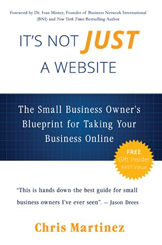 It's Not Just A Website: The Small Business Owner's Blueprint for Taking Your Business Online