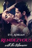Rendezvous with the Billionaire (Erotic Romance)