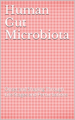 Human Gut Microbiota: Onset and Shaping Through Life Stages and Perturbations