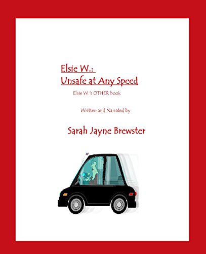 Elsie W.:  Unsafe at Any Speed: Elsie W.'s OTHER Book (Disaster Coworkers 2)