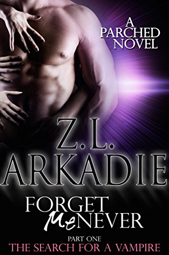 Book Cover Forget Me Never (Pt 1): The Search For A Vampire (Parched Book 9)