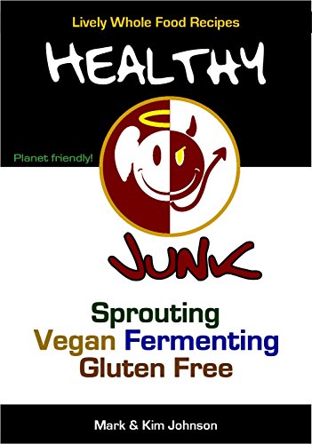 Healthy Junk: Lively Whole Food Recipes