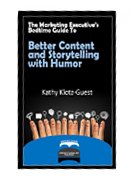The Marketing Executive's Bedtime Guide to Better Content and Storytelling with Humor (Executive's Bedtime Guide to Storytelling Book 5)