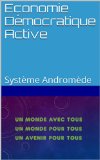 Economie Démocratique Active: Système Andromède (French Edition)