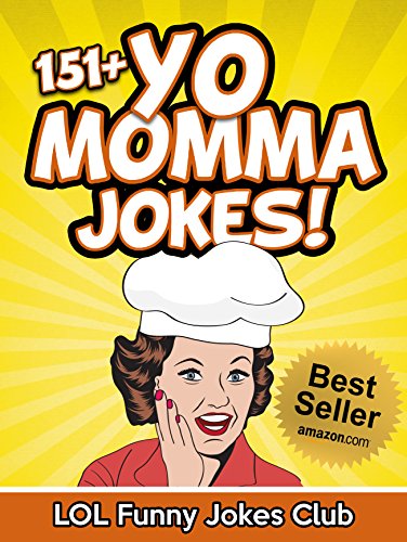 Yo Momma Jokes (151+ Funny Yo Momma Jokes - Yo Mama Jokes): Yo Mama Jokes, Your Mama Jokes, Funny Jokes, Hilarious Jokes (Funny Yo Mama Jokes)