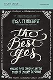 The Best Yes Bible Study Guide: Making Wise Decisions in the Midst of Endless Demands
