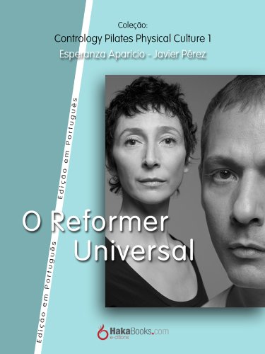 O Reformer Universal (Contrology Pilates Phisycal Collection Livro 1) (Portuguese Edition)