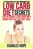 Low Carb Diet Secrets:  The Ultimate Low Carb Diet Book!: A 14 Day Plan To Lose Weight Fast! (Lose weight fast, Fast weight loss, Diet plan, Lose weight, Weight loss)
