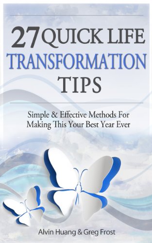 27 Quick Life Transformation Tips: Simple & Effective Methods For  Making This Your Best Year Ever