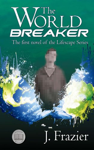 The World Breaker (Lifescape Book 1)