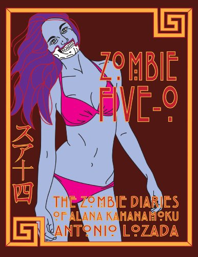 Zombie Five-O: THE ZOMBIE DIARIES OF ALANA KAHANAMOKU