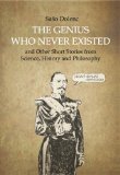 The Genius Who Never Existed and other Short Stories from Science, History and Philosophy