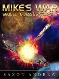 Mike's War: Sequel to Jesse's Starship