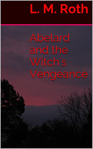Abelard and the Witch's Vengeance (Adventures of Abelard Book 2)