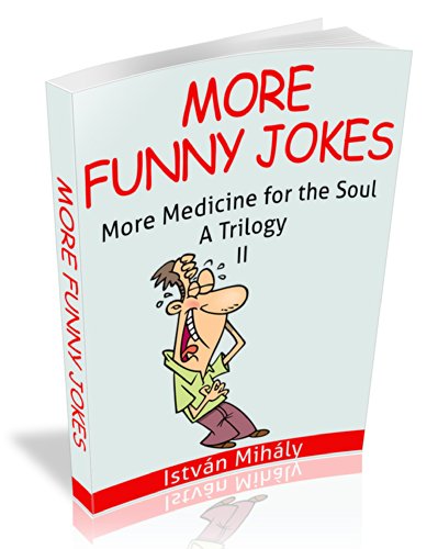 More Funny Jokes: More Medicine for the Soul