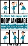 Body Language: Nonverbal Communication, Social Skills, Relationships, Self Esteem, Power Rapport Building, Success Secrets, Influence! (Emotional Intelligence, ... Communication Skills, Charisma, Leadership)