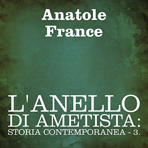 L'anello di ametista: Storia contemporanea - 3: [The Amethyst Ring: Contemporary History 3]