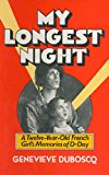 My Longest Night: A Twelve-Year-Old French Girl's Memories of D-Day