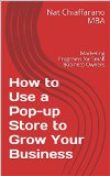 How to Use a Pop-up Store to Grow Your Business: Marketing Programs for Small Business Owners