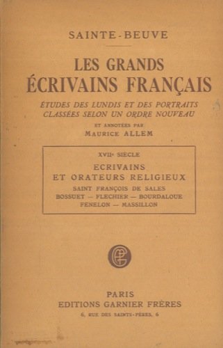 Les grands ecrivains fran_ÃŸais. XVII siecle. Ecrivains et orateurs religieux. Saint Fran_ÃŸois de Sales, Bossuet, Flechier, Bourdaloue, Fenelon, Massillon.