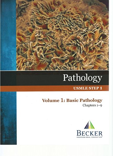 Pathology, USMLE STEP 1, Volume 1: Basic Pathology, Chapters 1-9, Becker Professional Education, 2013