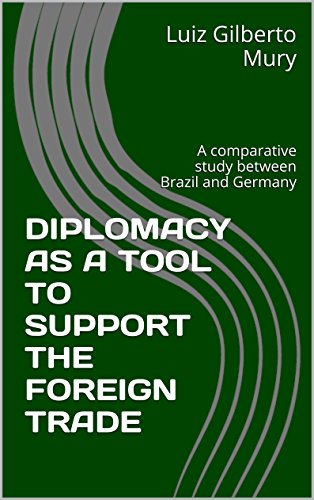 DIPLOMACY AS A SUPPORT TO FOREIGN TRADE: A comparative study between Brazil and Germany (Portuguese Edition)