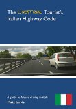 The Unofficial Tourist's Italian Highway Code: A guide to leisure driving in Italy
