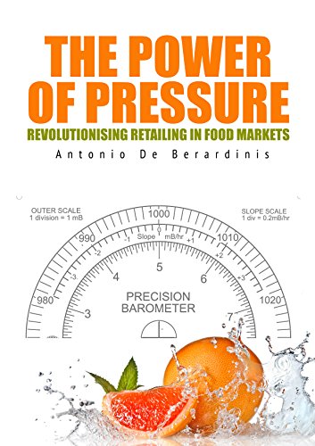 THE POWER OF PRESSURE: Revolutionising Retailing in Food Markets