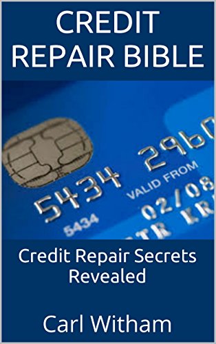 Credit Repair Bible: Credit Repair Secrets Revealed