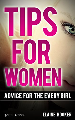 Tips for Women: Advice for the EveryGirl